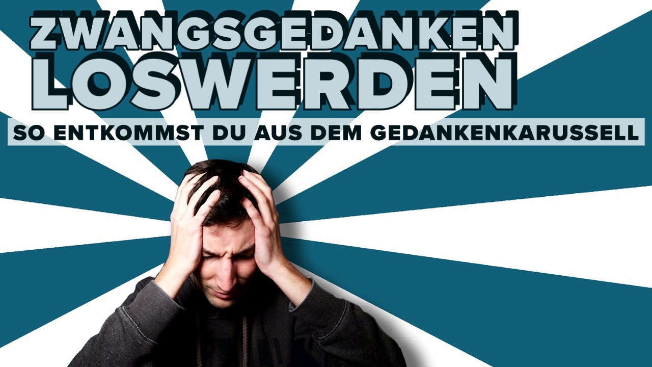 Zwangsgedanken loswerden - So entkommst du aus dem Gedankenkarussell