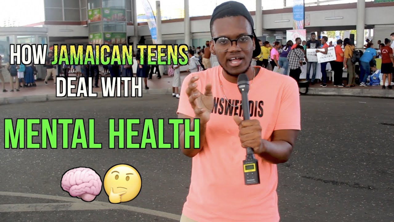 Does Jamaica Have A Major Mental Health Problem? How are TEENS affected