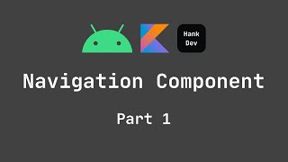 Android Navigation Component Part 1 - Basic usage