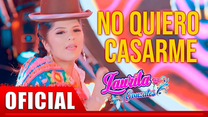Laurita Gonzales - No Quiero Casarme (Video Oficia...