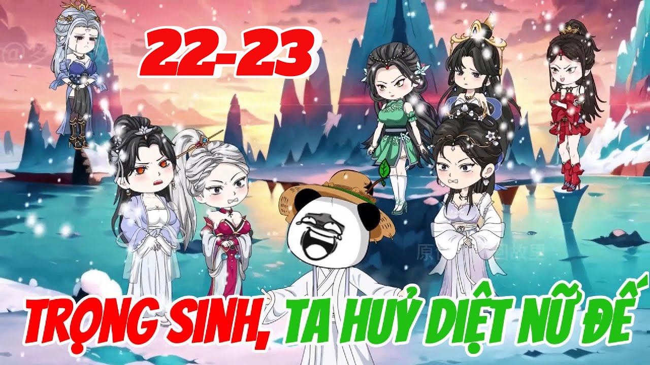 Trọng Sinh Ta Huỷ Diệt Nữ Đế | tập 22 - 23 | S-Media