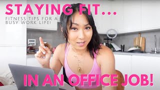STAYING FIT IN AN OFFICE 9-5 JOB! | top tips to stay on track & healthy whilst working a busy job!!