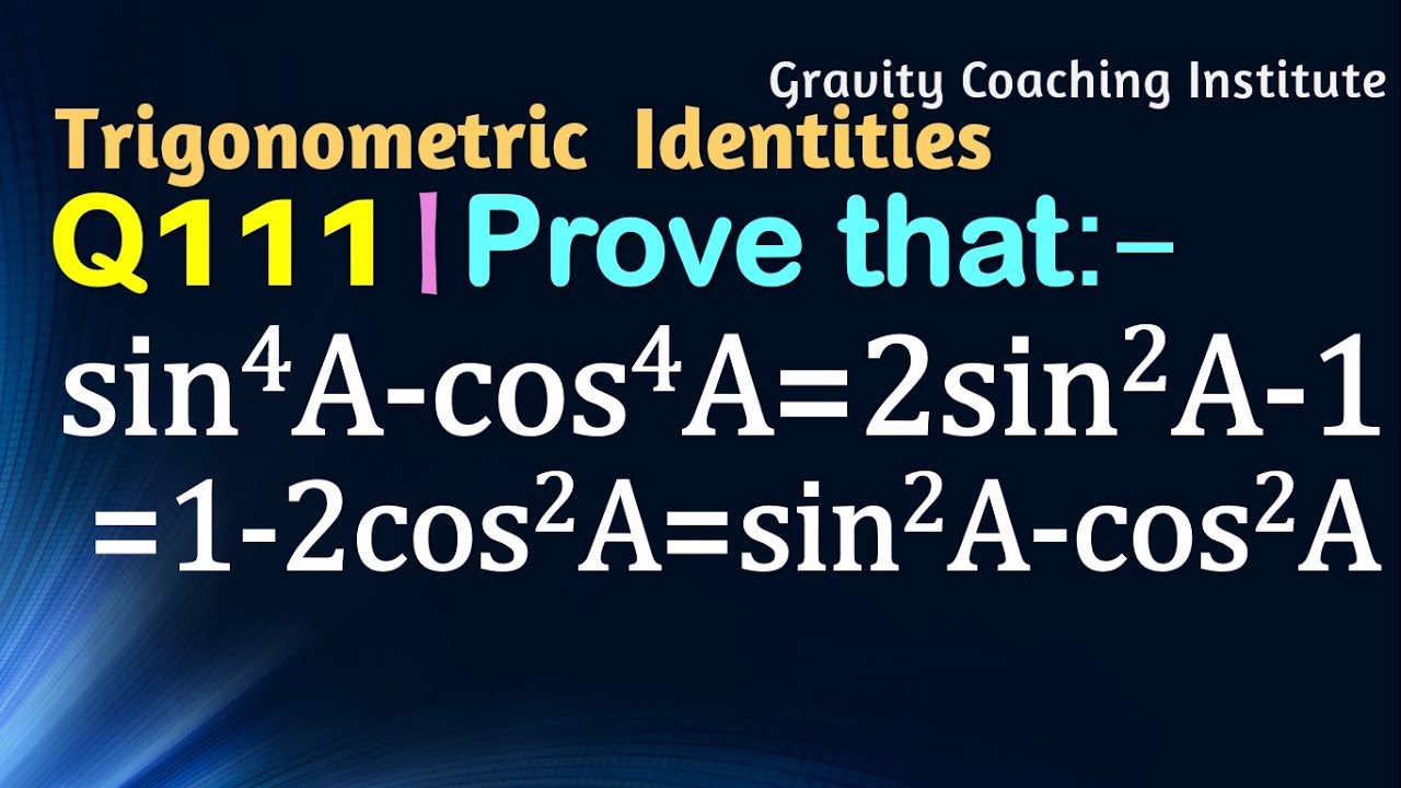 q111-prove-that-sin-4-a-cos-4-a-2sin-2-a-1-1-2cos-2-a-sin-2-a-cos-2-a