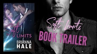 SOFT LIMITS by Brianna Hale BOOK TRAILER