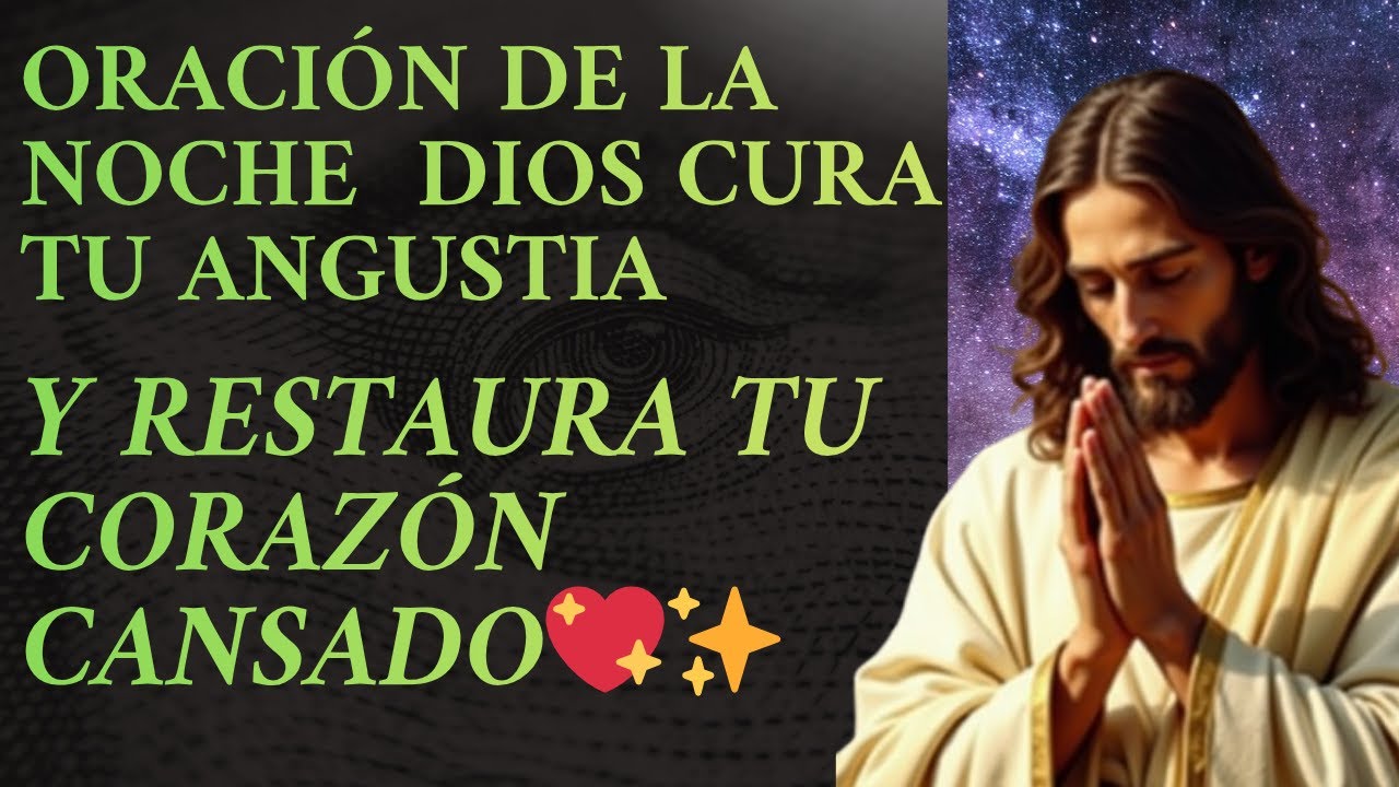 🌙 “Oración de la Noche — Dios Cura Tu Angustia y Restaura Tu Corazón ...