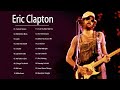 Eric Clapton - Most Popular Songs By Eric Clapton - Best Of Eric Clapton Full Album 2022