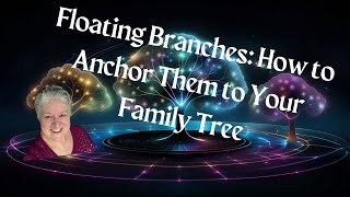 Day 1995 - Floating Branches: How to Anchor Them to Your Family Tree