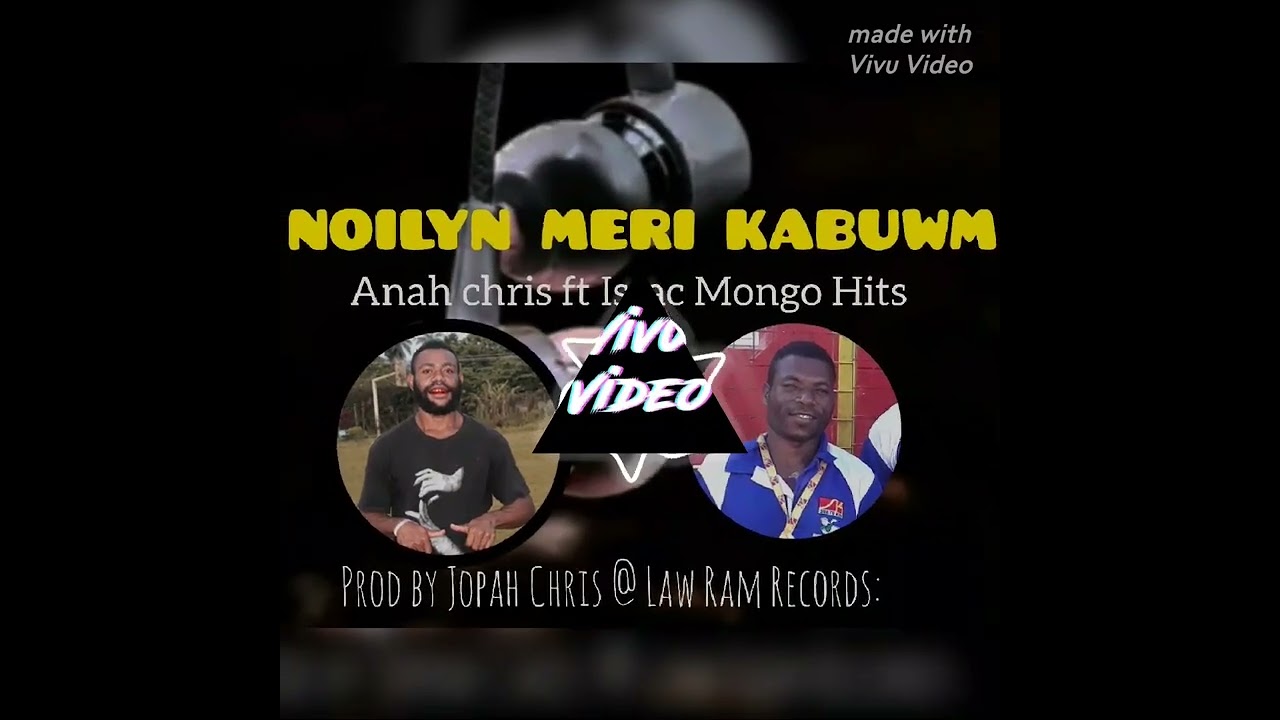 NOILYN MERI KABUWM(2026_official_music)By Anah chris ft Issac Mongo Hits.