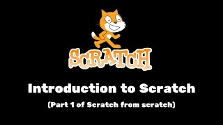 Introduction to Scratch (Part 1 of Scratch from scratch series)