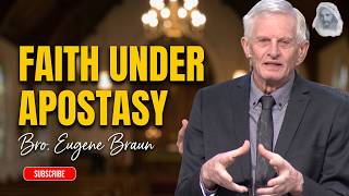 Faith, Under Apostate Conditions//;Bro. Eugene Braun