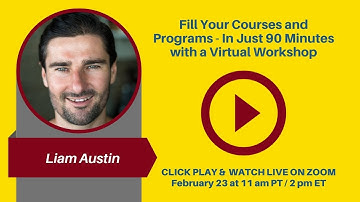 Join Us on Feb 23 to Fill Your Courses In 90 minutes with a Virtual Workshop - ft Liam Austin