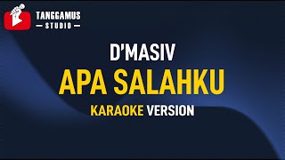 Apa Salahku - D'Masiv (KARAOKE)