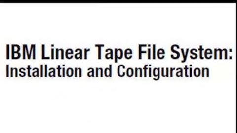 Linear Tape File System  Installation and Configuration