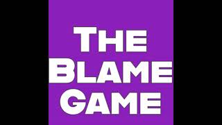 The Blame Game (Audio Only)