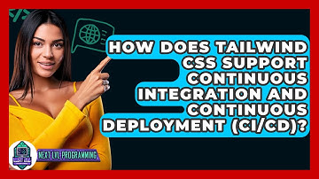 How Does Tailwind CSS Support Continuous Integration and Continuous Deployment (CI/CD)?