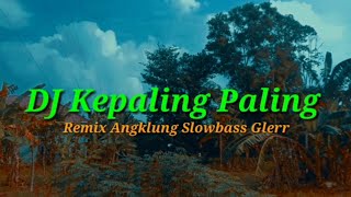 DJ Kepaling || Remic Angklung Slow Bass Glerd|| By:Gober Koclok X DJ Cemplon