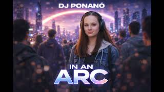 Download Lagu DJ Ponano In an arc — Deep Melodic House / Minimal Techno MP3