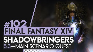 102 — FFXIV: SHADOWBRINGERS | 5.3 MSQ — Fraying Threads