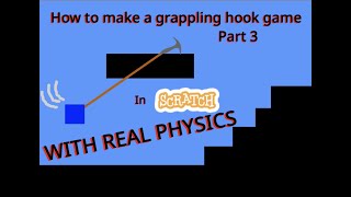 How to make a grappling hook in scratch (part 3)