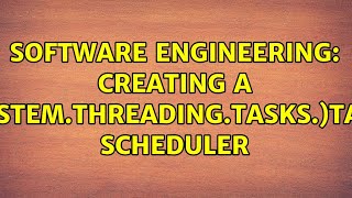 Software Engineering: Creating a (System.Threading.Tasks.)Task scheduler