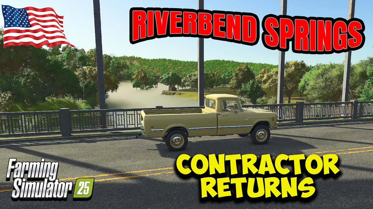The Contractor Returns - Riverbend Springs | Farming Simulator 25 - Episode 1