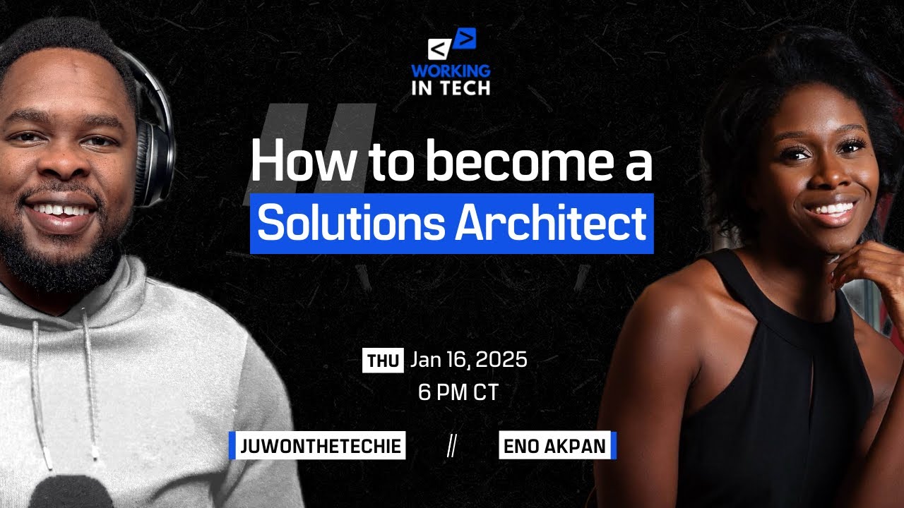 Working in Tech Ep 56 - How to Become A Solutions Architect with Eno Akpan
