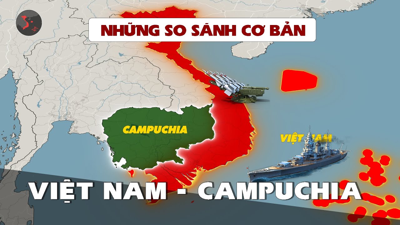 SO SÁNH CAMPUCHIA - VIỆT NAM | TẤT TẦN TẬT MỌI KHÍA CẠNH - NƯỚC NÀO GIÀU VÀ MẠNH HƠN