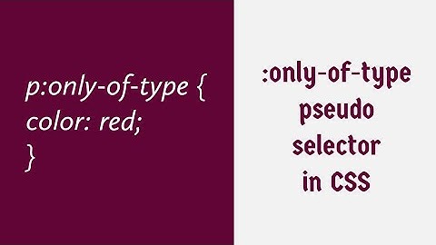 :only-of-type - CSS Pseudo Selector !