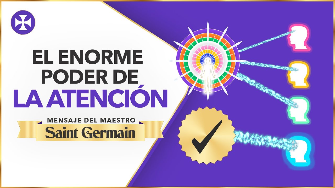 El enorme poder de la atención - Saint Germain - YouTube