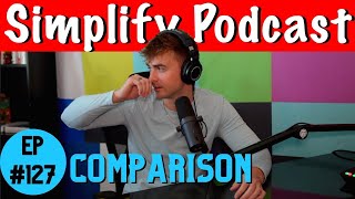 Comparison | Simplify Podcast w/ Scott Hilse Ep.127