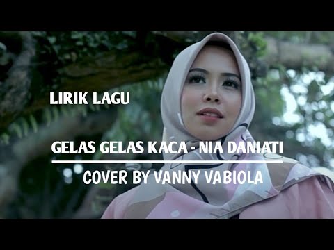 GELAS GELAS KACA - NIA DANIATI, COVER BY VANNY VABIOLA (lirik)
