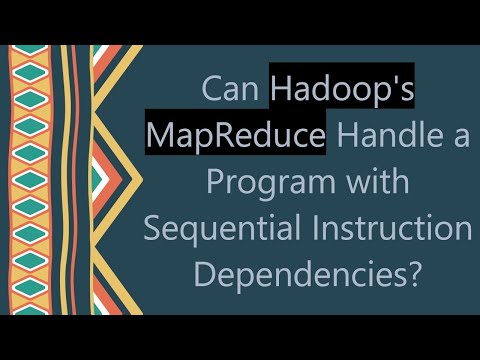 Can Hadoop's MapReduce Handle a Program with Sequential Instruction Dependencies?