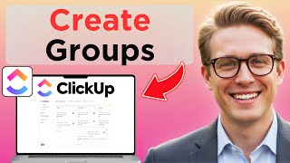 How To Add Group In ClickUp (Easy Guide)