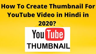 How To Create Thumbnail For YouTube Video in Hindi in 2020 | Professional YouTube Thumbnail - Live