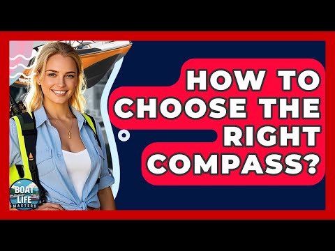 How To Choose The Right Compass? - Boat Life Masters