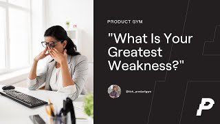 How to Answer the "What Is Your Greatest Weakness" Interview Question