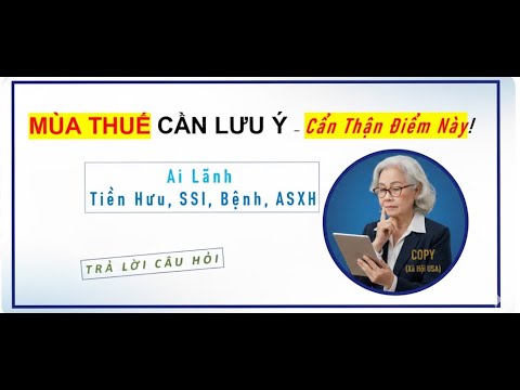 THUẾ – CẨN THẬN NGAY ĐIỀU NÀY: Tiền Hưu, SSI, Bệnh, ASXH (Xã Hội USA) - youtube