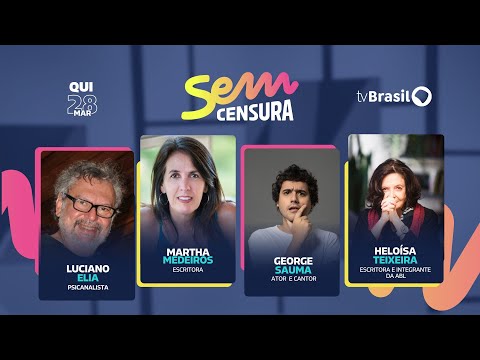 🔴 SEM CENSURA RECEBE MARTHA MEDEIROS, LUCIANO ELIA, GEORGE SAUMA E HELOÍSA TEIXEIRA