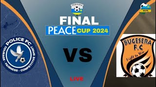 PEACE CUP FINAL 2024 ::  POLICE FC VS BUGESERA FC  ( 0 : 0)