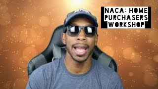 NACA: Home Purchaser Workshop (Almost Done!!!)