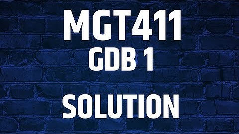MGT411 GDB solution no 1 💯 Correct