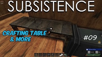 Subsistence: S1-09 Crafting Table &more items, we are doing well.