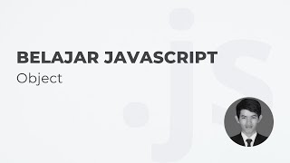 BELAJAR JAVASCRIPT Object #1 - Object