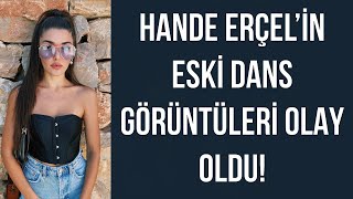 Hande Erçelin Eski Dans Görüntüleri Olay Oldu