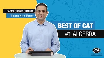 Algebra for CAT 2025 Preparation | Best of CAT | CAT Quant Questions | Parmeshwar Sharma