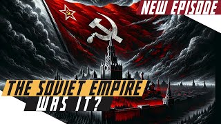Was the USSR an Empire?  Cold War DOCUMENTARY