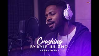 CRASHING BY KYLE JULIANO - R&B COVER