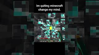 Im Quiting Minecraft Change My Mind