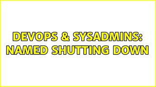 DevOps & SysAdmins: Named shutting down Net Worth