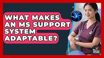 What Makes An MS Support System Adaptable? - MS Support Network